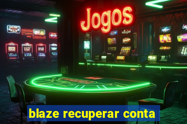 blaze recuperar conta